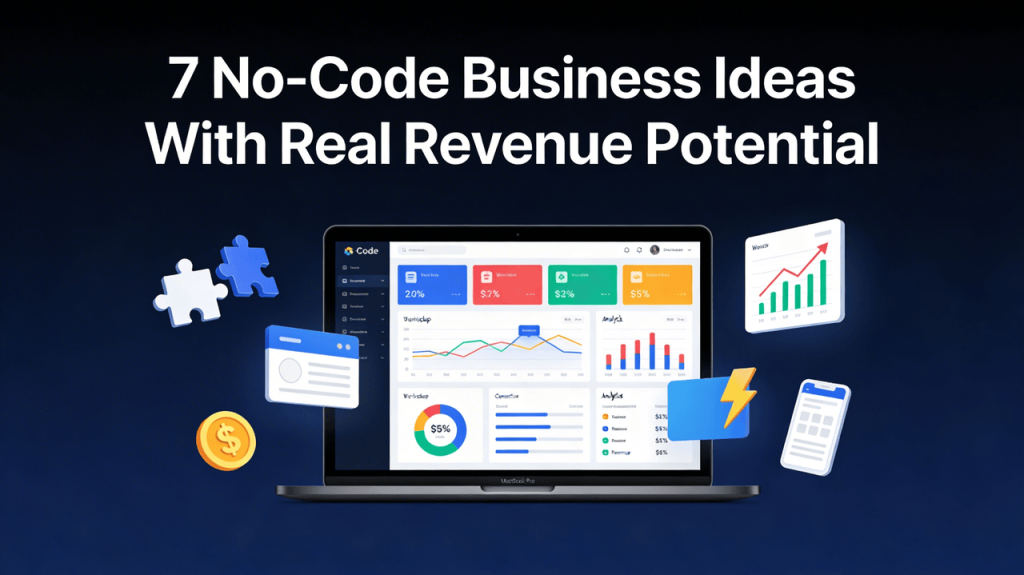 7 No-Code Business Ideas With Real Revenue Potential